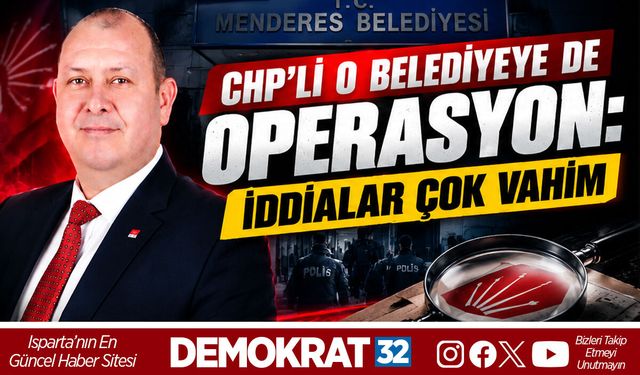 CHP’Lİ O BELEDİYEYE DE OPERASYON: İDDİALAR ÇOK VAHİM