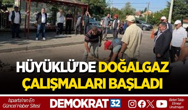 HÜYÜKLÜ'DE DOĞALGAZ ÇALIŞMALARI BAŞLADI