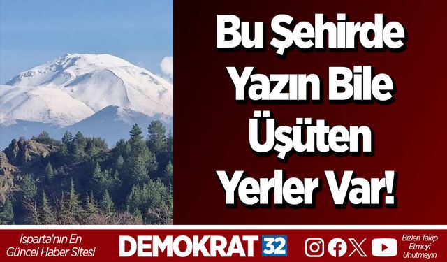 Bu Şehirde Yazın Bile Üşüten Yerler Var!