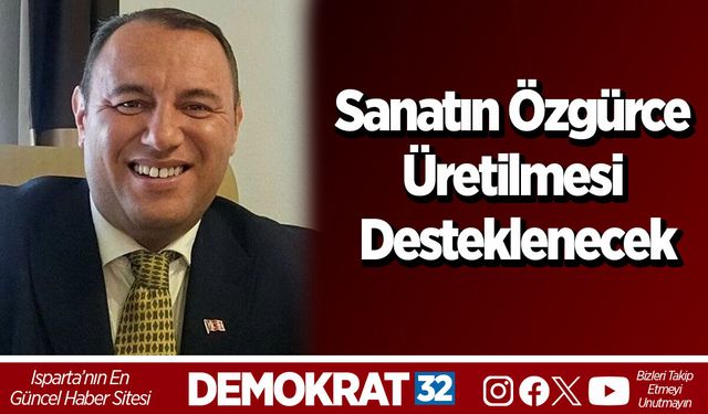 Sanatın Özgürce Üretilmesi Desteklenecek