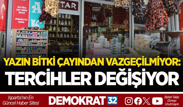 YAZIN BİTKİ ÇAYINDAN VAZGEÇİLMİYOR: TERCİHLER DEĞİŞİYOR
