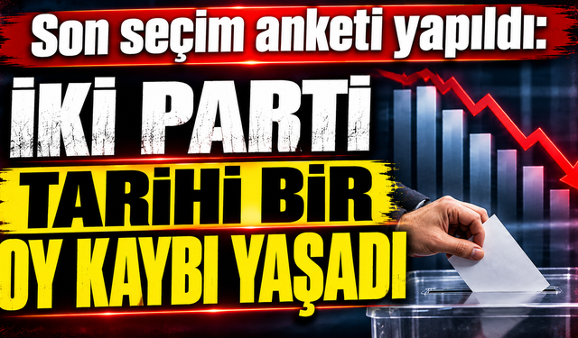 İKİ PARTİ TARİHİ BİR OY KAYBI YAŞADI