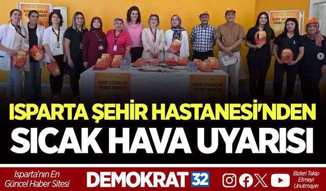 ISPARTA ŞEHİR HASTANESİ'NDEN SICAK HAVA UYARISI