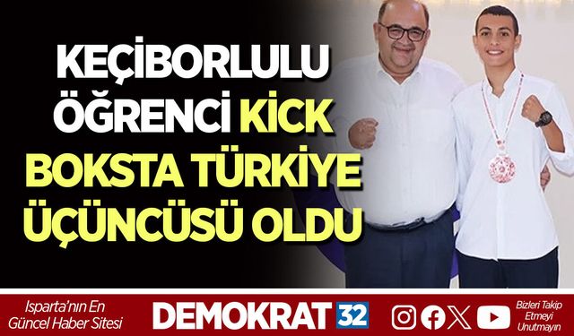 KEÇİBORLULU ÖĞRENCİ KİCK BOKSTA TÜRKİYE ÜÇÜNCÜSÜ OLDU