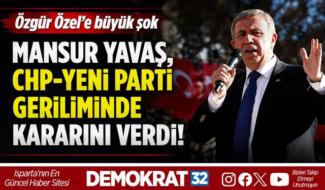 MANSUR YAVAŞ, CHP-YENİ PARTİ GERİLİMİNDE KARARINI VERDİ!