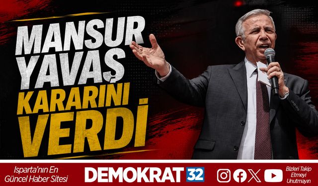 MANSUR YAVAŞ KARARINI VERDİ