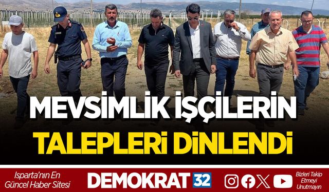 MEVSİMLİK İŞÇİLERİN TALEPLERİ DİNLENDİ