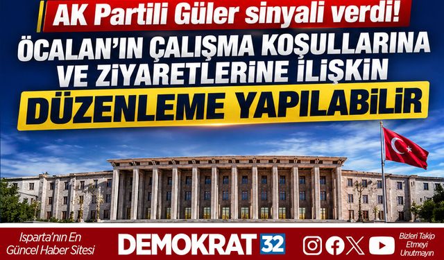 ÖCALAN'IN ÇALIŞMA KOŞULLARINA VE ZİYARETLERİNE İLİŞKİN DÜZENLEME YAPILABİLİR
