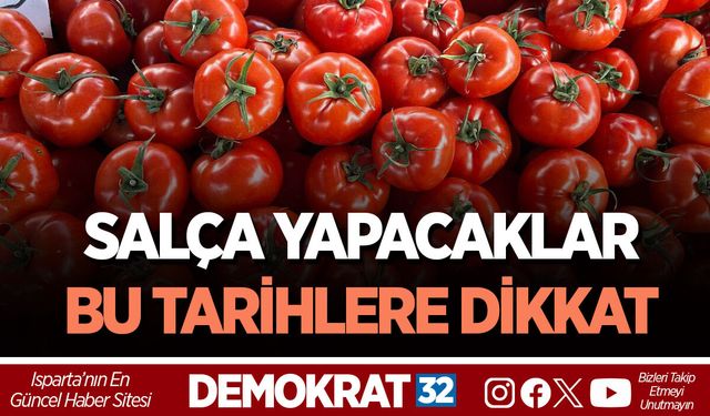 SALÇA YAPACAKLAR BU TARİHLERE DİKKAT