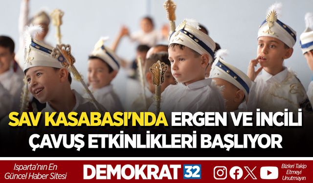 SAV KASABASI'NDA ERGEN VE İNCİLİ ÇAVUŞ ETKİNLİKLERİ BAŞLIYOR