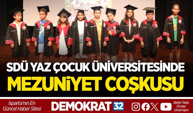 "SDÜ YAZ ÇOCUK ÜNİVERSİTESİ"NDE MEZUNİYET COŞKUSU