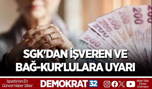 SGK'DAN İŞVEREN VE BAĞ-KUR'LULARA UYARI