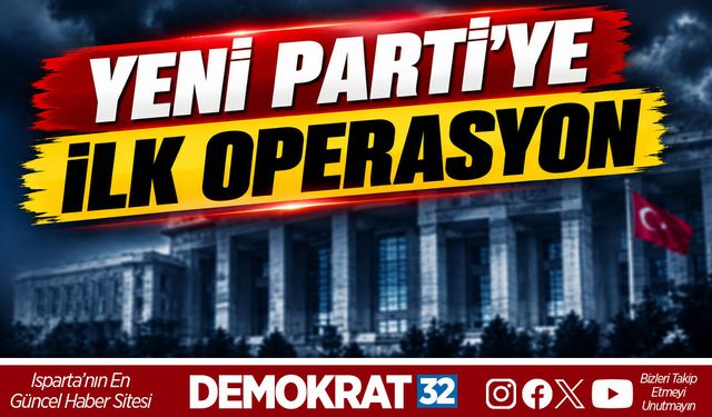 YENİ PARTİ'YE İLK OPERASYON