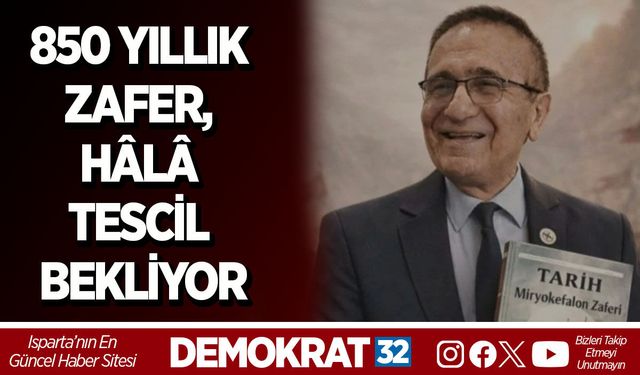850 YILLIK ZAFER, HÂLÂ TESCİL BEKLİYOR