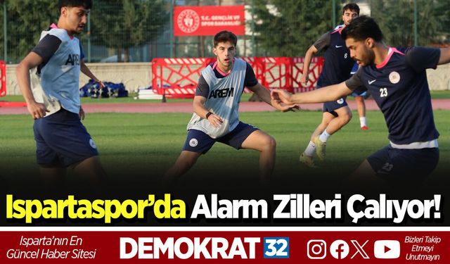Ispartaspor’da Alarm Zilleri Çalıyor!