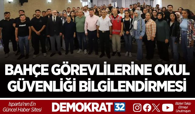 BAHÇE GÖREVLİLERİNE OKUL GÜVENLİĞİ BİLGİLENDİRMESİ