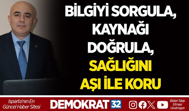 BİLGİYİ SORGULA, KAYNAĞI DOĞRULA, SAĞLIĞINI AŞI İLE KORU