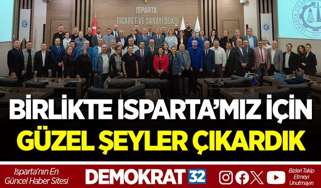 BİRLİKTE ISPARTA’MIZ İÇİN GÜZEL ŞEYLER ÇIKARDIK