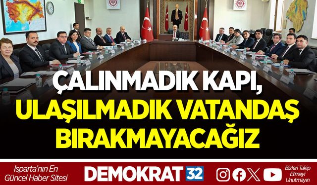ÇALINMADIK KAPI, ULAŞILMADIK VATANDAŞ BIRAKMAYACAĞIZ