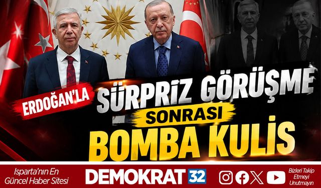 ERDOĞAN'LA SÜRPRİZ GÖRÜŞME SONRASI BOMBA KULİS