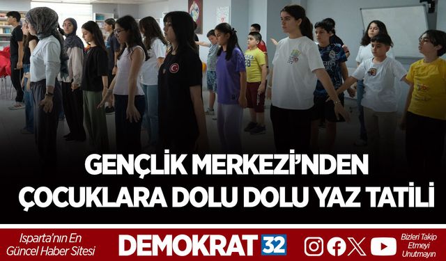 GENÇLİK MERKEZİ’NDEN ÇOCUKLARA DOLU DOLU YAZ TATİLİ