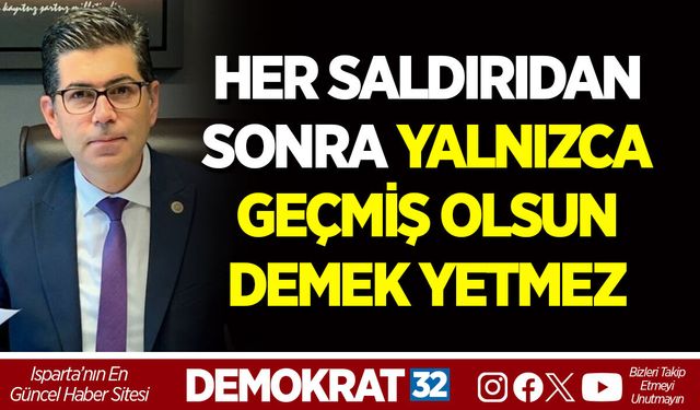 HER SALDIRIDAN SONRA YALNIZCA GEÇMİŞ OLSUN DEMEK YETMEZ