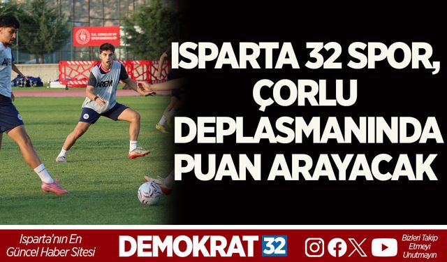 ISPARTA 32 SPOR, ÇORLU DEPLASMANINDA PUAN ARAYACAK