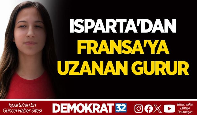 ISPARTA'DAN FRANSA'YA UZANAN GURUR