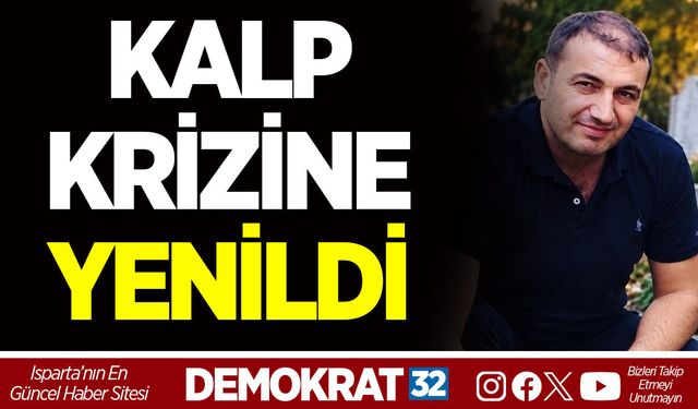 KALP KRİZİNE YENİLDİ