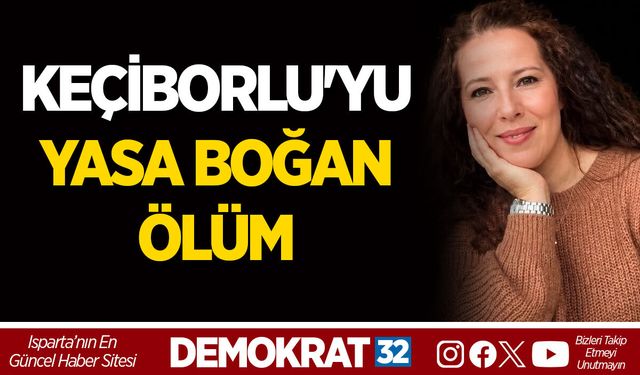KEÇİBORLU'YU YASA BOĞAN ÖLÜM