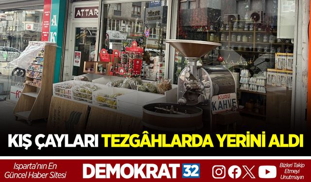 KIŞ ÇAYLARI TEZGÂHLARDA YERİNİ ALDI