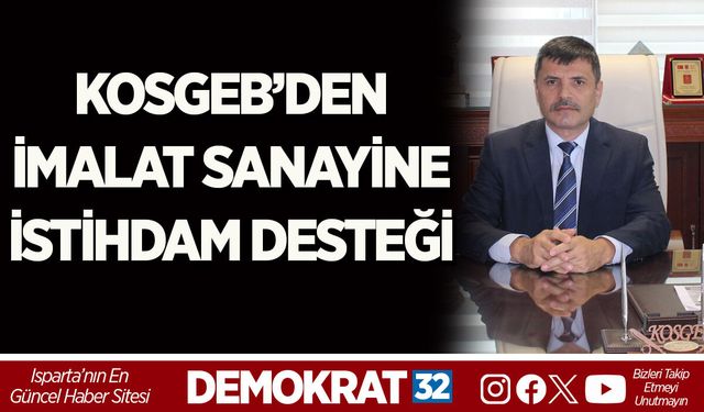 KOSGEB’DEN İMALAT SANAYİNE İSTİHDAM DESTEĞİ