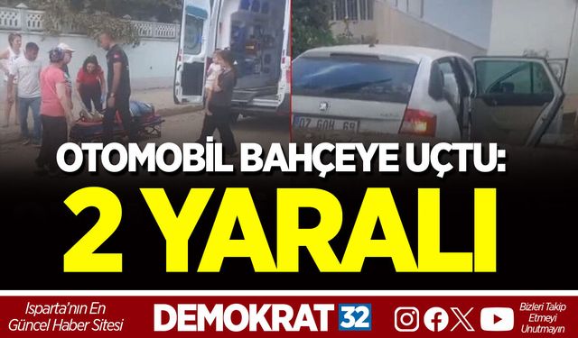 OTOMOBİL BAHÇEYE UÇTU: 2 YARALI