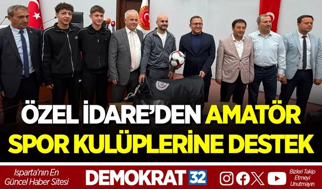 ÖZEL İDARE’DEN AMATÖR SPOR KULÜPLERİNE DESTEK