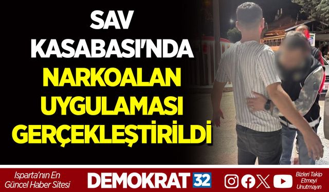 SAV KASABASI'NDA NARKOALAN UYGULAMASI GERÇEKLEŞTİRİLDİ