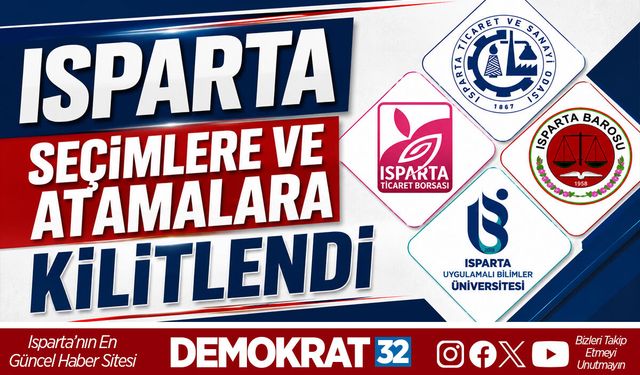 ISPARTA SEÇİMLERE VE ATAMALARA KİLİTLENDİ