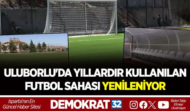 ULUBORLU'DA YILLARDIR KULLANILAN FUTBOL SAHASI YENİLENİYOR