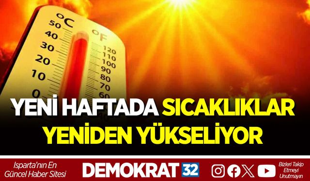 YENİ HAFTADA SICAKLIKLAR YENİDEN YÜKSELİYOR