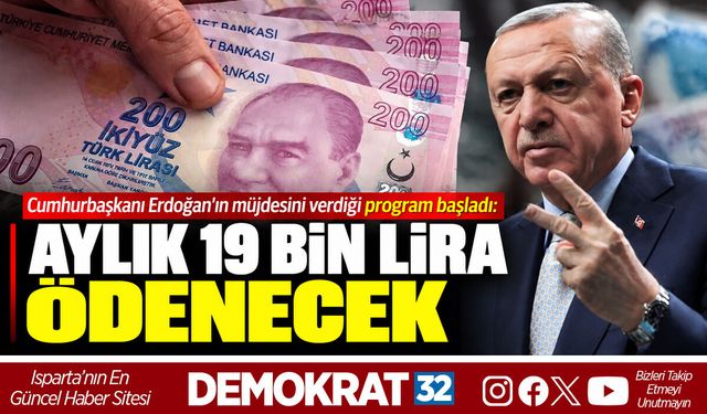 AYLIK 19 BİN LİRA ÖDENECEK
