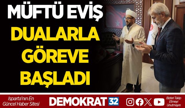 MÜFTÜ EVİŞ DUALARLA GÖREVE BAŞLADI