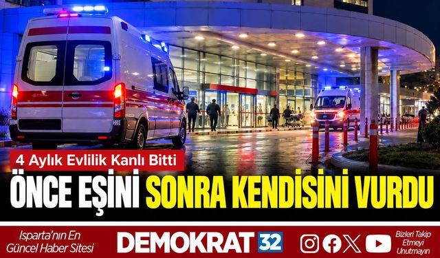 4 Aylık Evlilik Kanlı Bitti: Önce Eşini Sonra Kendisini Vurdu