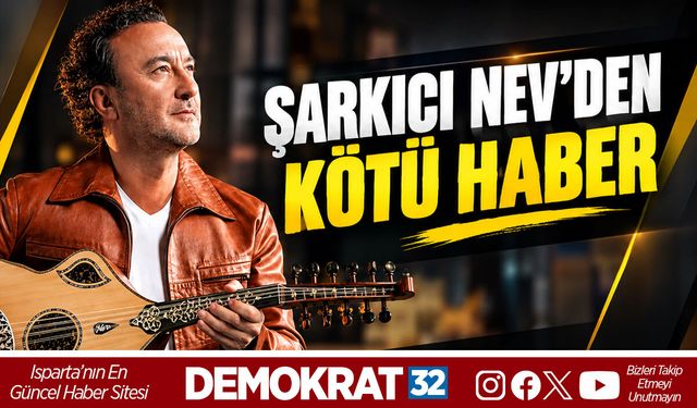 ŞARKICI NEV'DEN ÜZEN HABER