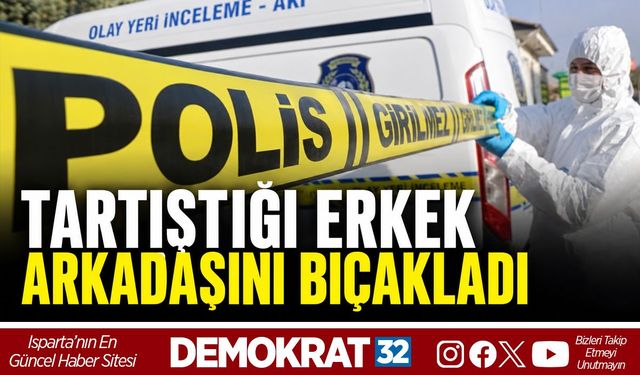Tartıştığı Erkek Arkadaşını Bıçakladı