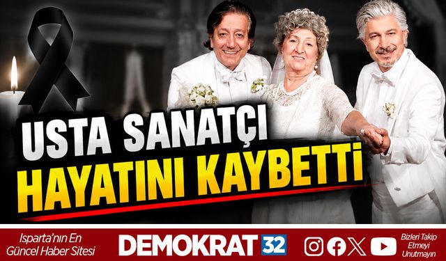 USTA SANATÇI HAYATINI KAYBETTİ