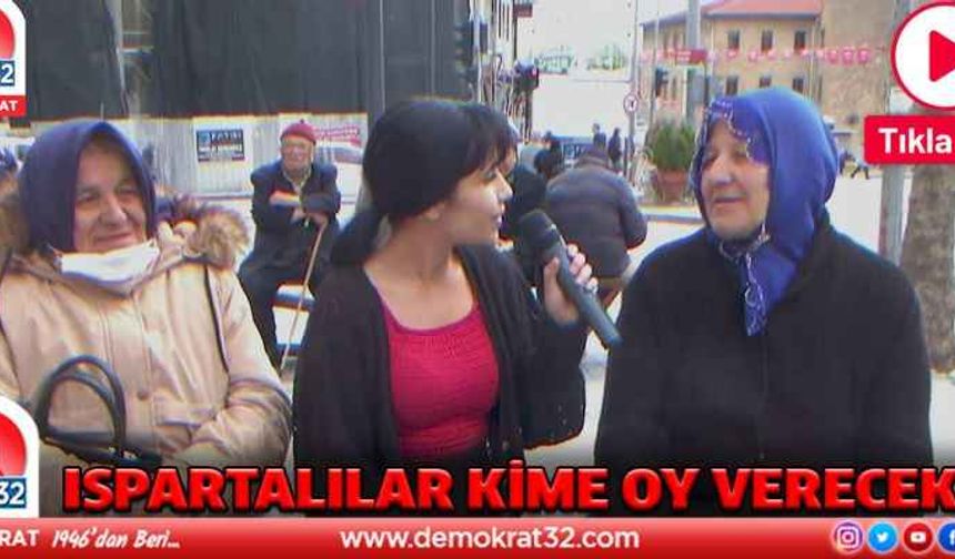 Ispartalılar Kime Oy Verecek?