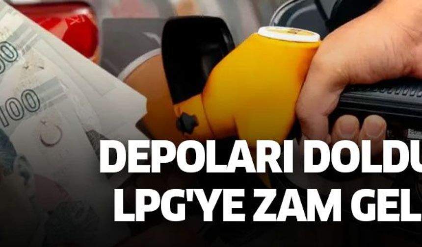 Depoları Doldurun! LPG'ye Zam Geliyor