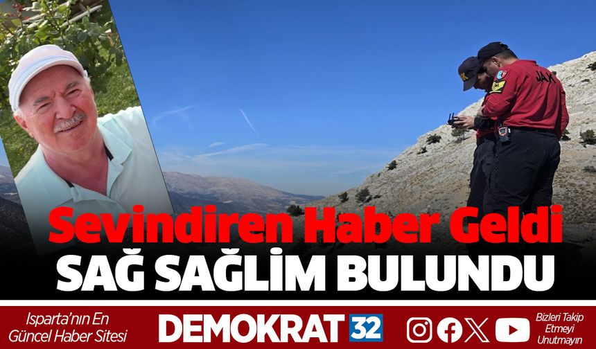 Eğirdir’de kaybolan 75 yaşındaki Hurşit Yıldırım sağ olarak bulundu