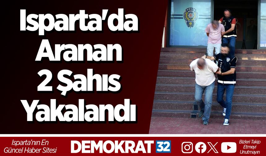 Isparta'da Aranan 2 Şahıs Yakalandı