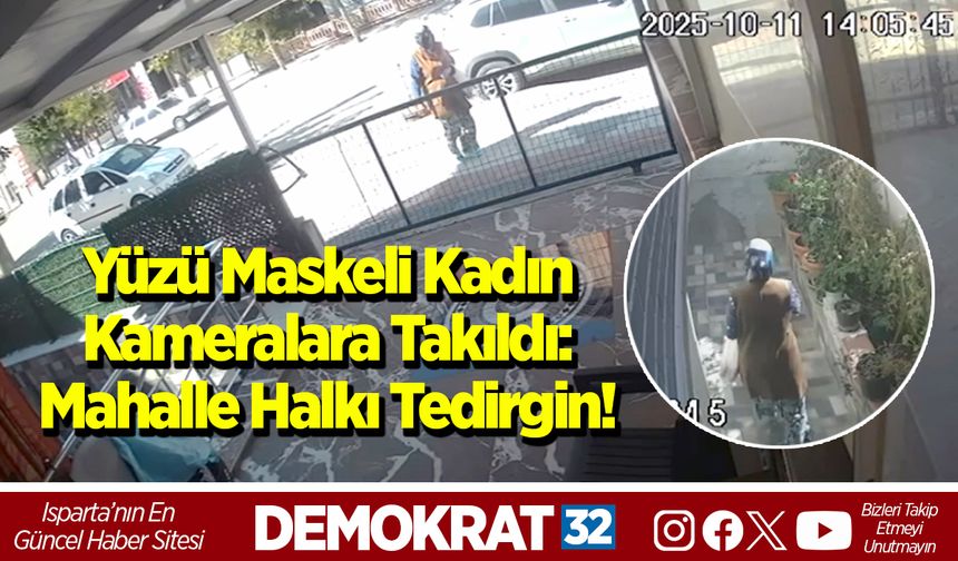 Yüzü maskeli kadın kameralara takıldı: mahalle halkı tedirgin!
