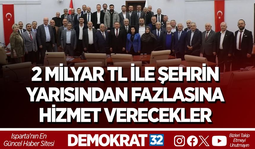 2 Milyar TL ile şehrin yarısından fazlasına hizmet verecekler